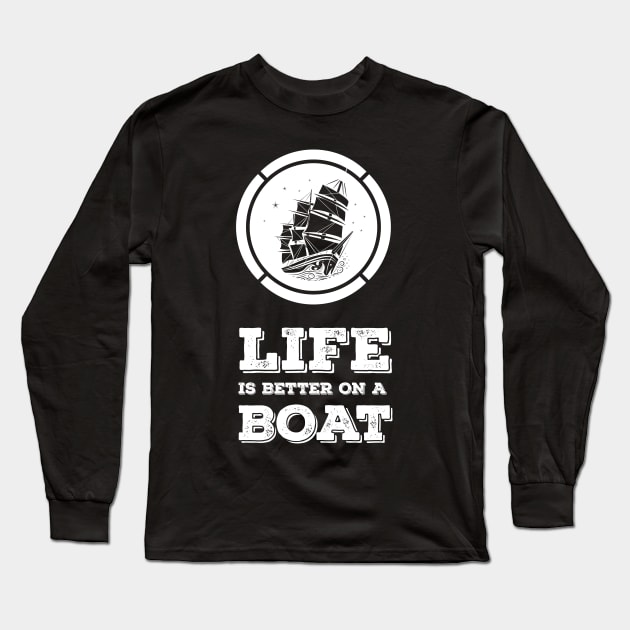 LIFE is better on a BOAT relatable gift idea for all the sea lovers Long Sleeve T-Shirt by Naumovski